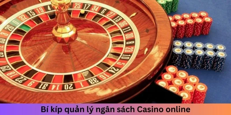 Bí kíp quản lý ngân sách chơi Casino online