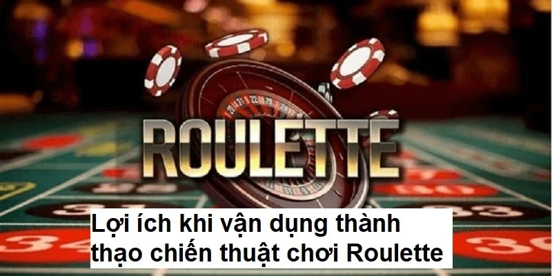 Lý do nên tham khảo chiến thuật chơi Roulette